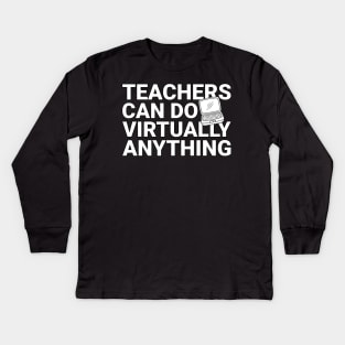 Teachers Virtually Can Do Anything Virtual Teacher Kids Long Sleeve T-Shirt